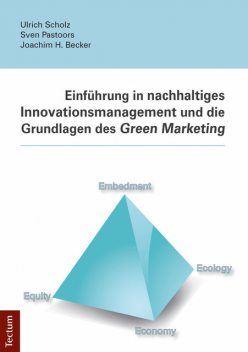 Einführung in nachhaltiges Innovationsmanagement und die Grundlagen des Green Marketing, Ulrich Scholz