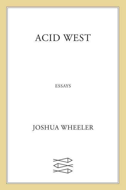 Acid West, Joshua Wheeler