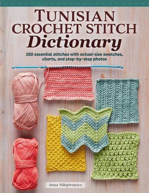 Tunisian Crochet Stitch Dictionary, Anna Nikipirowicz