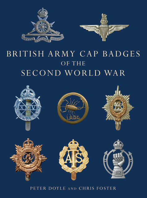 British Army Cap Badges of the Second World War, Peter Doyle, Chris Foster