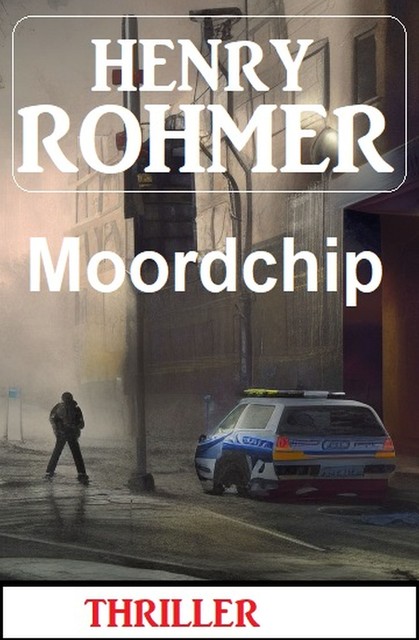 Moordchip: Thriller, Henry Rohmer