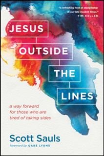 Jesus Outside the Lines, Scott Sauls