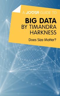 A Joosr Guide to… Big Data by Timandra Harkness, Joosr