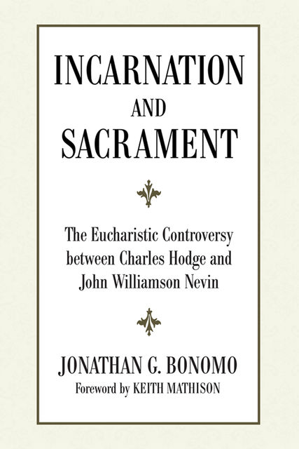 Incarnation and Sacrament, Jonathan G. Bonomo