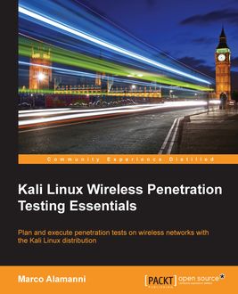 Kali Linux Wireless Penetration Testing Essentials, Marco Alamanni