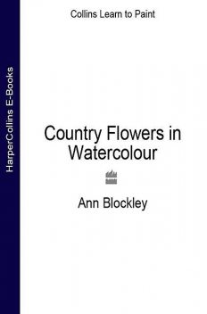 Country Flowers in Watercolour, Ann Blockley