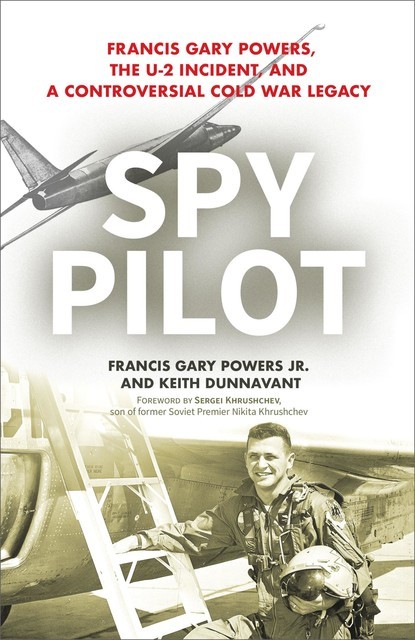 Spy Pilot, Francy Gary Powers Jr., Keith Dunnavant