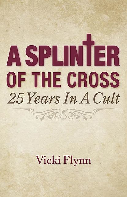 A Splinter of the Cross, Vicki Flynn