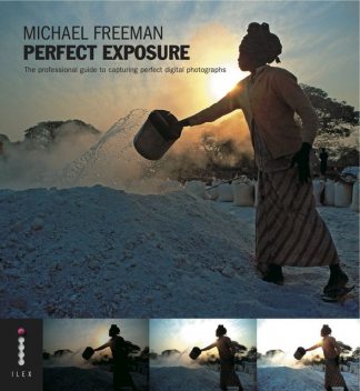 Michael Freeman's Perfect Exposure, Michael Freeman
