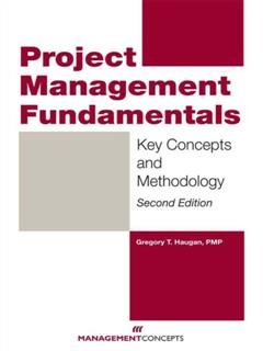 Project Management Fundamentals: Key Concepts and Methodology, Gregory T. Haugan