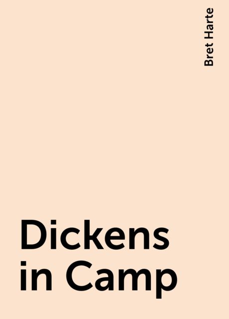 Dickens in Camp, Bret Harte