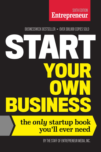 Start Your Own Business, Sixth Edition, Inc., By The Staff of Entrepreneur Media