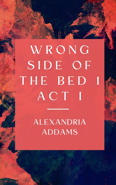 Wrong Side of the Bed 1, Alexandria Addams