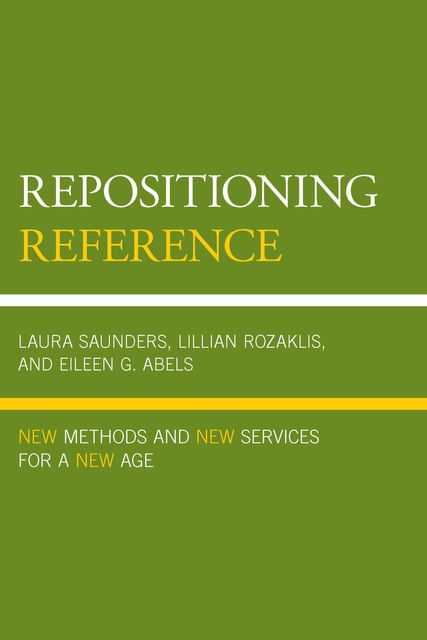 Repositioning Reference, Eileen G. Abels, Laura Saunders, Lillian Rozaklis