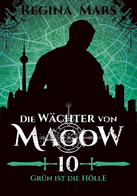 Die Wächter von Magow – Band 10: Grün ist die Hölle, Regina Mars
