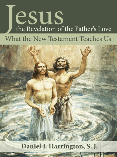 Jesus, the Revelation of the Father's Love, Daniel Harrington