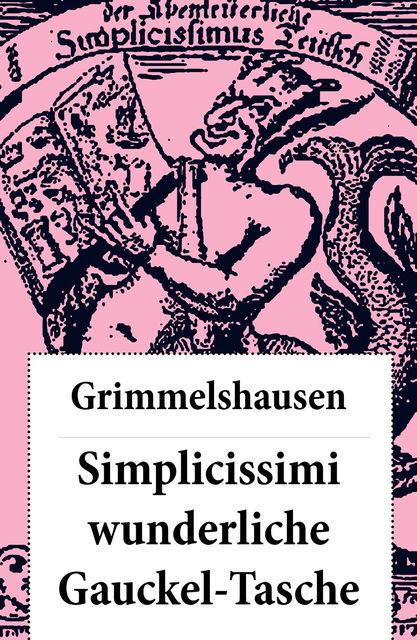 Simplicissimi wunderliche Gauckel-Tasche (Komplettausgabe), Hans Jakob Christoffel von Grimmelshausen