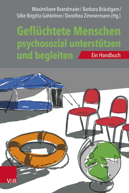 Geflüchtete Menschen psychosozial unterstützen und begleiten, Matthias Müller, Stefan Schmid, Mohammed Jouni, Conny Bredereck, Sladjana Kosijer-Kappenberg, Astrid Utler, Bernd Ha, Eben Louw, Elvira Hadzic, Laura Hertner, Marie Ortmann, Markus Stingl, Natalia Tilton, Oliver Göbel, Regina Saile, Ulrike Schneck
