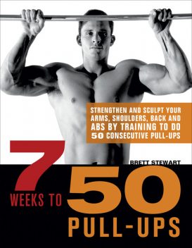 7 Weeks to 50 Pull-Ups, Brett Stewart