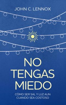 No tengas miedo, John C. Lennox