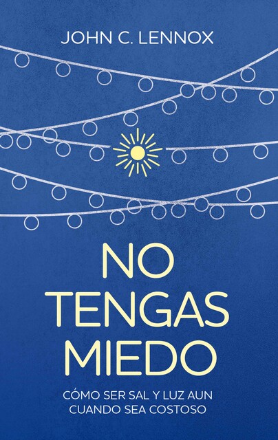 No tengas miedo, John C. Lennox
