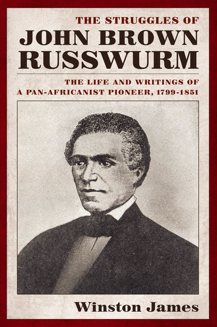 The Struggles of John Brown Russwurm, Winston James