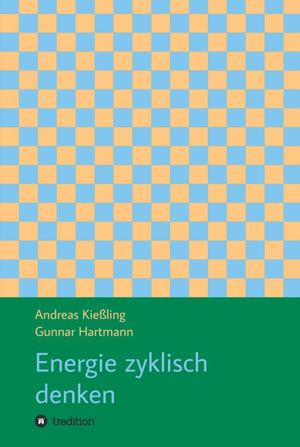 Energie zyklisch denken, Andreas Kießling, Gunnar Hartmann
