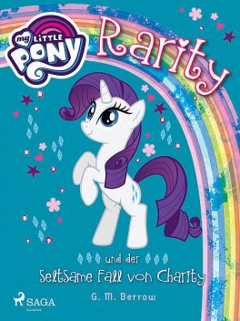 My Little Pony – Rarity und der seltsame Fall von Charity, G.M. Berrow