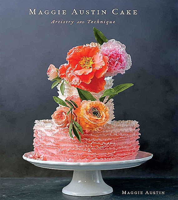 Maggie Austin Cake: Artistry and Technique, Maggie Austin
