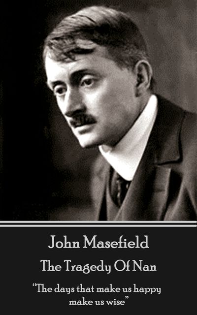 The Tragedy Of Nan, John Masefield