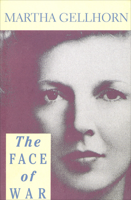 The Face of War, Martha Gellhorn