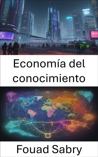 Economía del conocimiento, Fouad Sabry