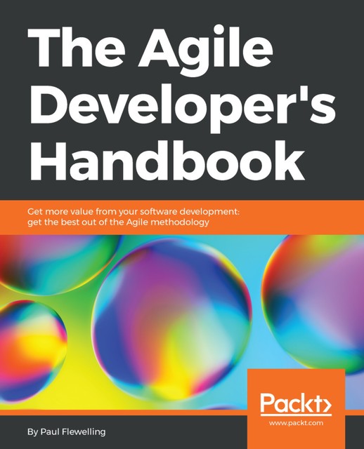 The Agile Developer's Handbook, Paul Flewelling