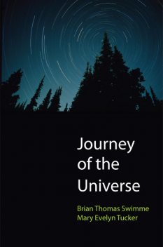Journey of the Universe, Mary Evelyn Tucker, Brian Thomas Swimme