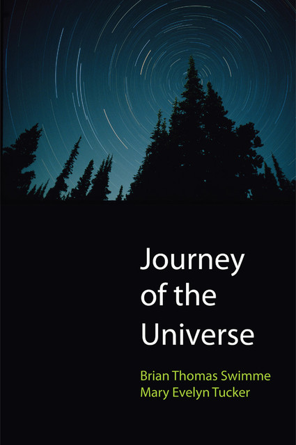 Journey of the Universe, Mary Evelyn Tucker, Brian Thomas Swimme