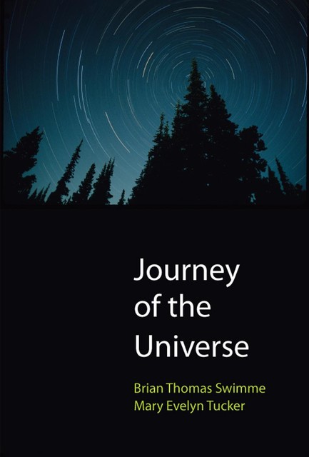 Journey of the Universe, Mary Evelyn Tucker, Brian Thomas Swimme