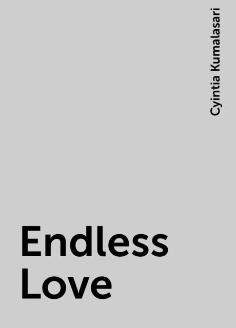 Endless Love, Cyintia Kumalasari