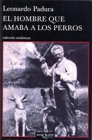 El Hombre Que Amaba A Los Perros, Leonardo Padura Fuentes