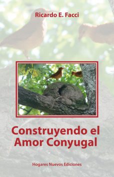 Construyendo el amor conyugal, Ricardo E. Facci