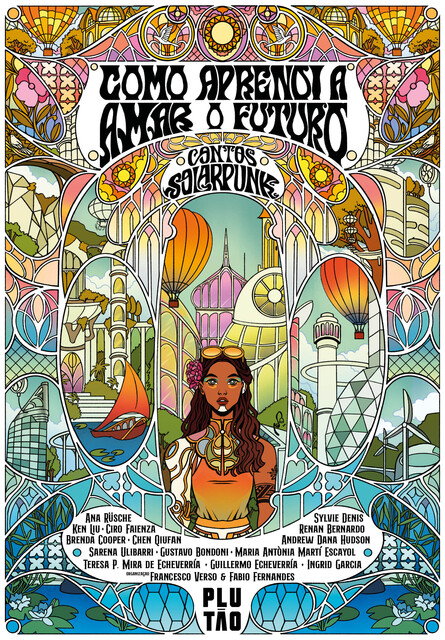 Como aprendi a amar o futuro, Ana Rüsche, Renan Bernardo, Andrew Dana Hudson, Brenda Cooper, Chen Qiufan, Ciro Faienza, Guillermo Echeverría, Gustavo Bondoni, Ingrid Garcia, Ken Liu, Maria Antònia Martí Escayol, Sarena Ulibarri, Sylvie Denis, T.P. Mira-Echeverría