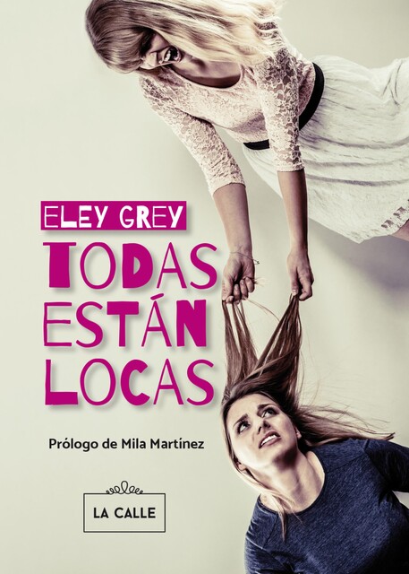 Todas están locas, Eley Grey