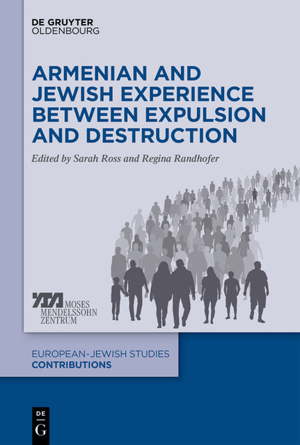 Armenian and Jewish Experience between Expulsion and Destruction, Sarah Ross, Regina Randhofer