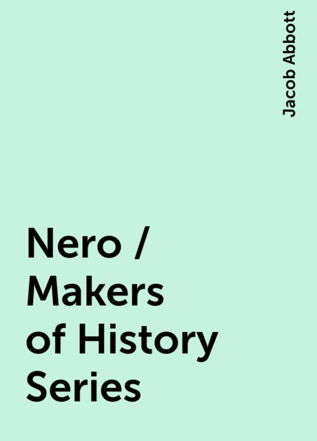 Nero / Makers of History Series, Jacob Abbott
