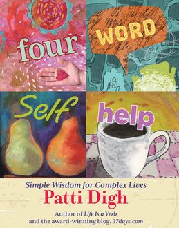 Four-Word Self-Help, Patti Digh