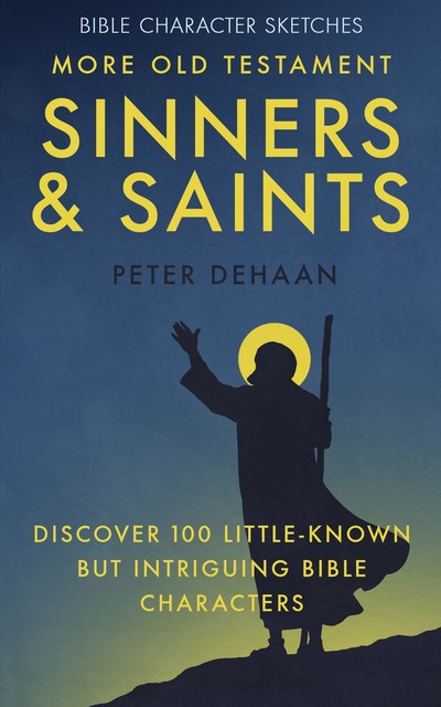 More Old Testament Sinners and Saints, Peter DeHaan