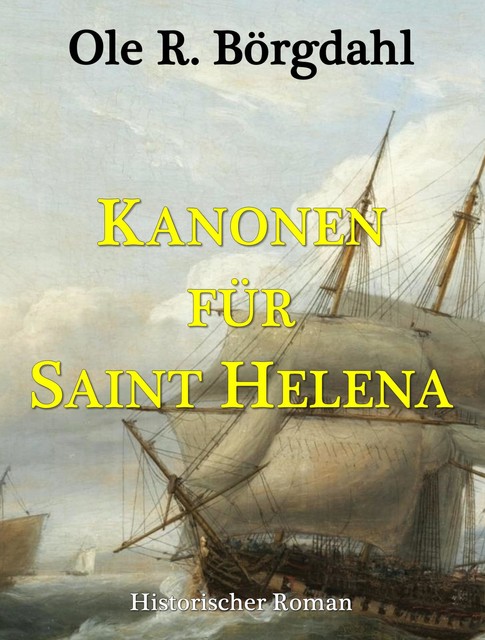 Kanonen für Saint Helena, Ole R. Börgdahl