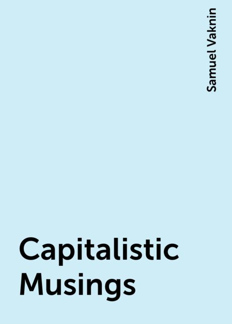 Capitalistic Musings, Samuel Vaknin