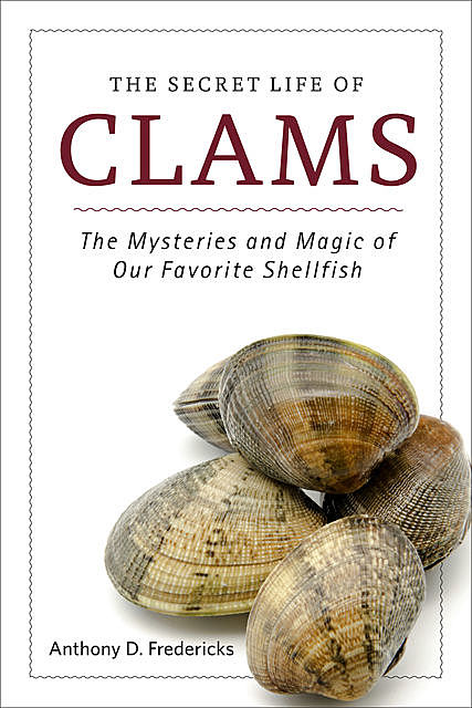 The Secret Life of Clams, Anthony D. Fredericks