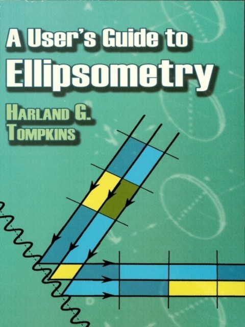 User's Guide to Ellipsometry, Harland G.Tompkins
