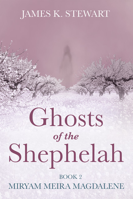 Ghosts of the Shephelah, Book 2, James Stewart